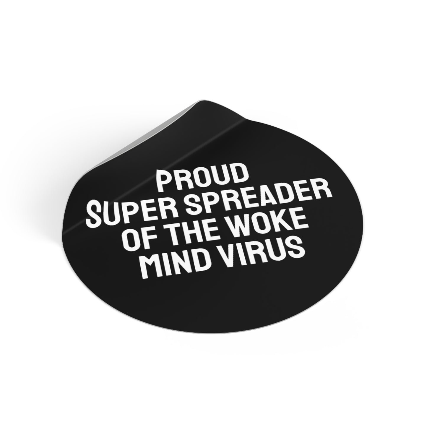Proud Super Spreader Of The Woke Mind Virus - Round Vinyl Stickers