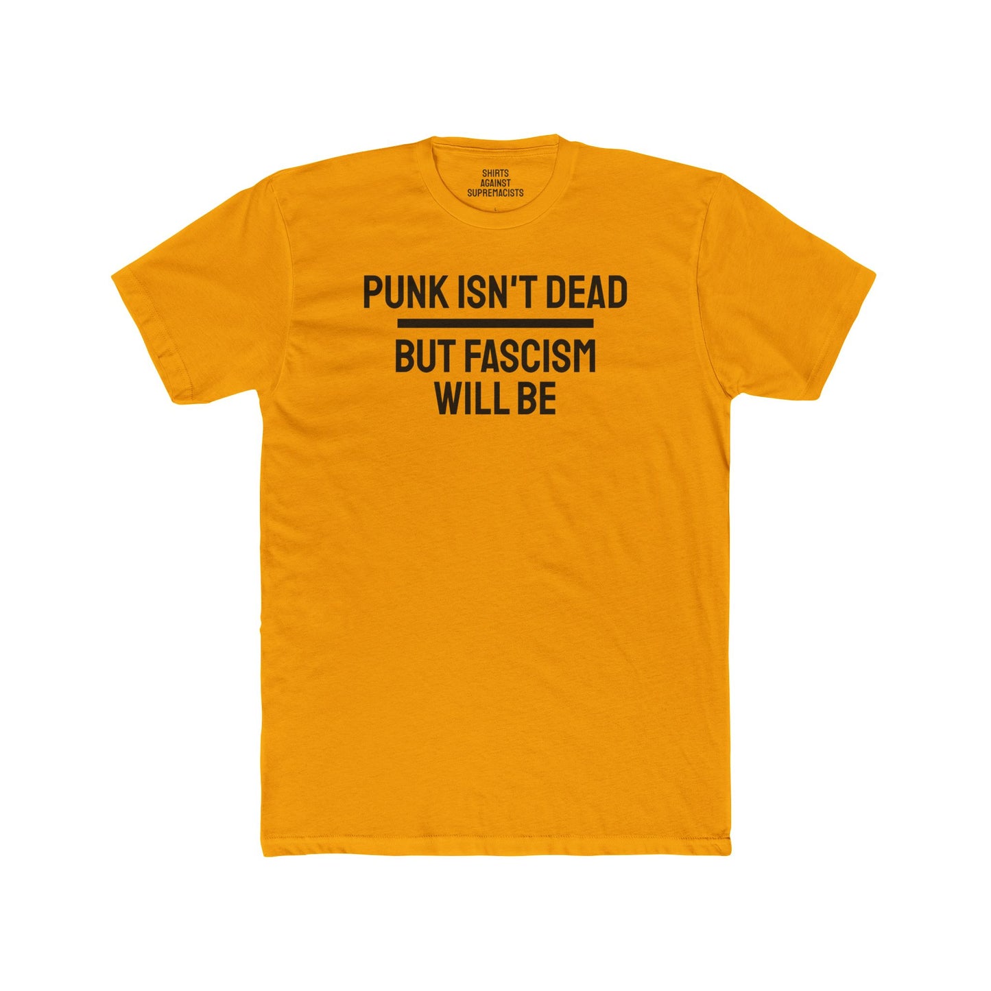 Punk Isn't Dead But Fascism Will Be - Unisex Cotton Crew Tee