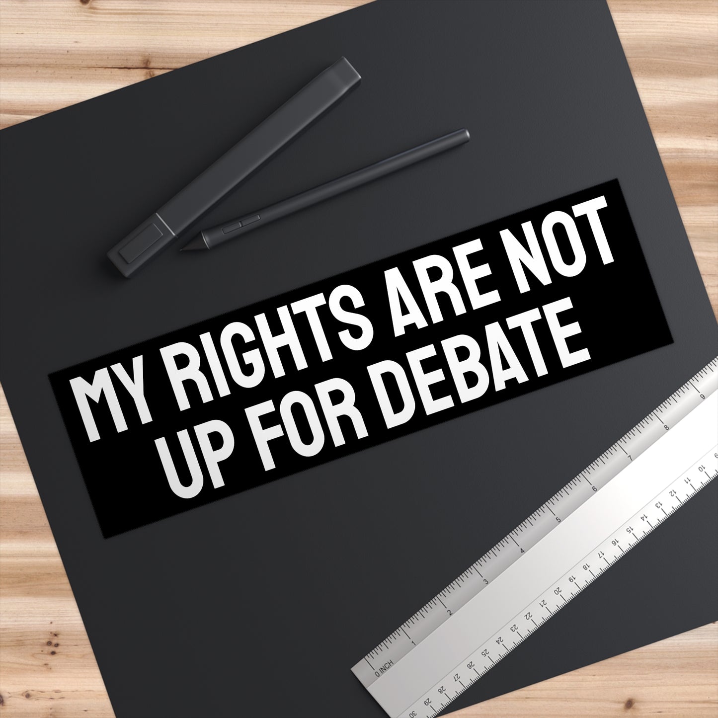 My Rights Are Not Up For Debate - Bumper Sticker