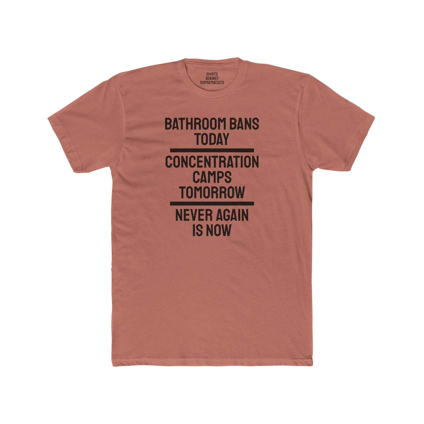 Bathroom Bans Today Concentration Camps Tomorrow Never Again Is Now - Unisex Cotton Crew Tee