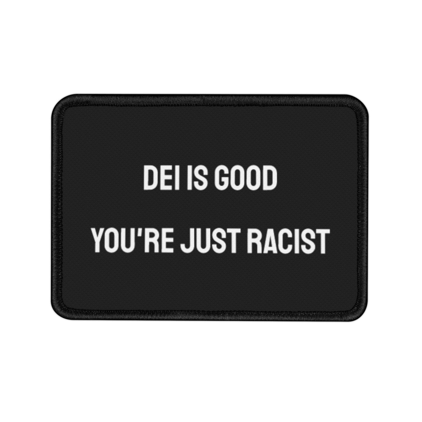 DEI Is Good You're Just Racist - Iron-On Patch
