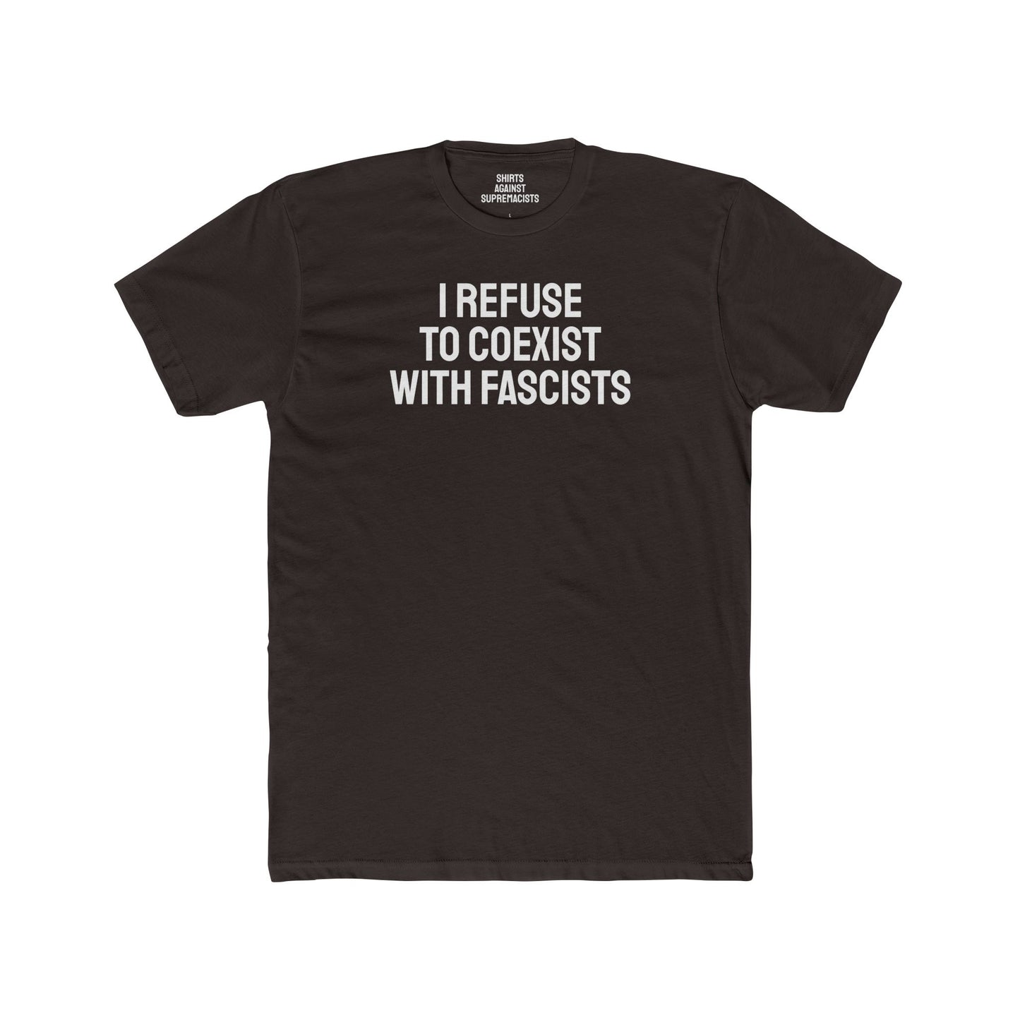 I Refuse To Coexist With Fascists - Unisex Cotton Crew Tee