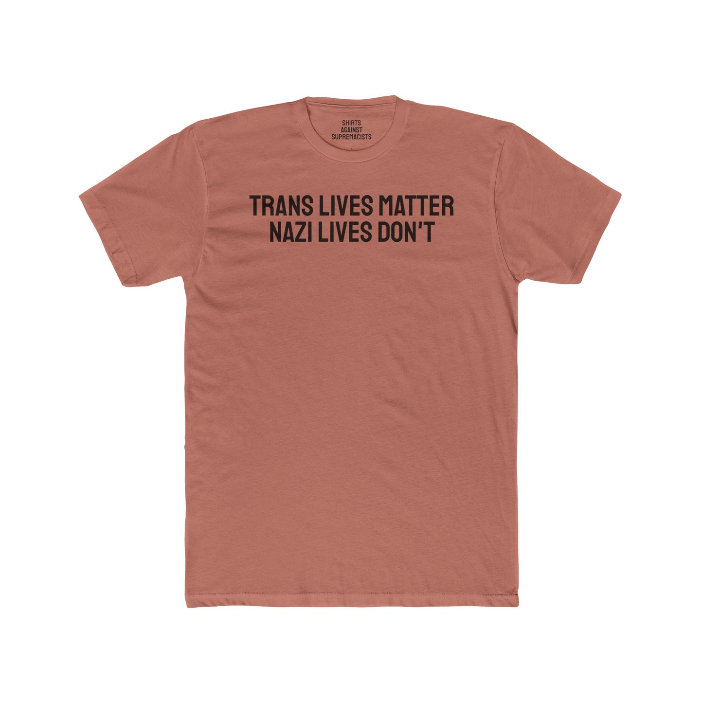 Trans Lives Matter Nazi Lives Don't Unisex Cotton Crew Tee