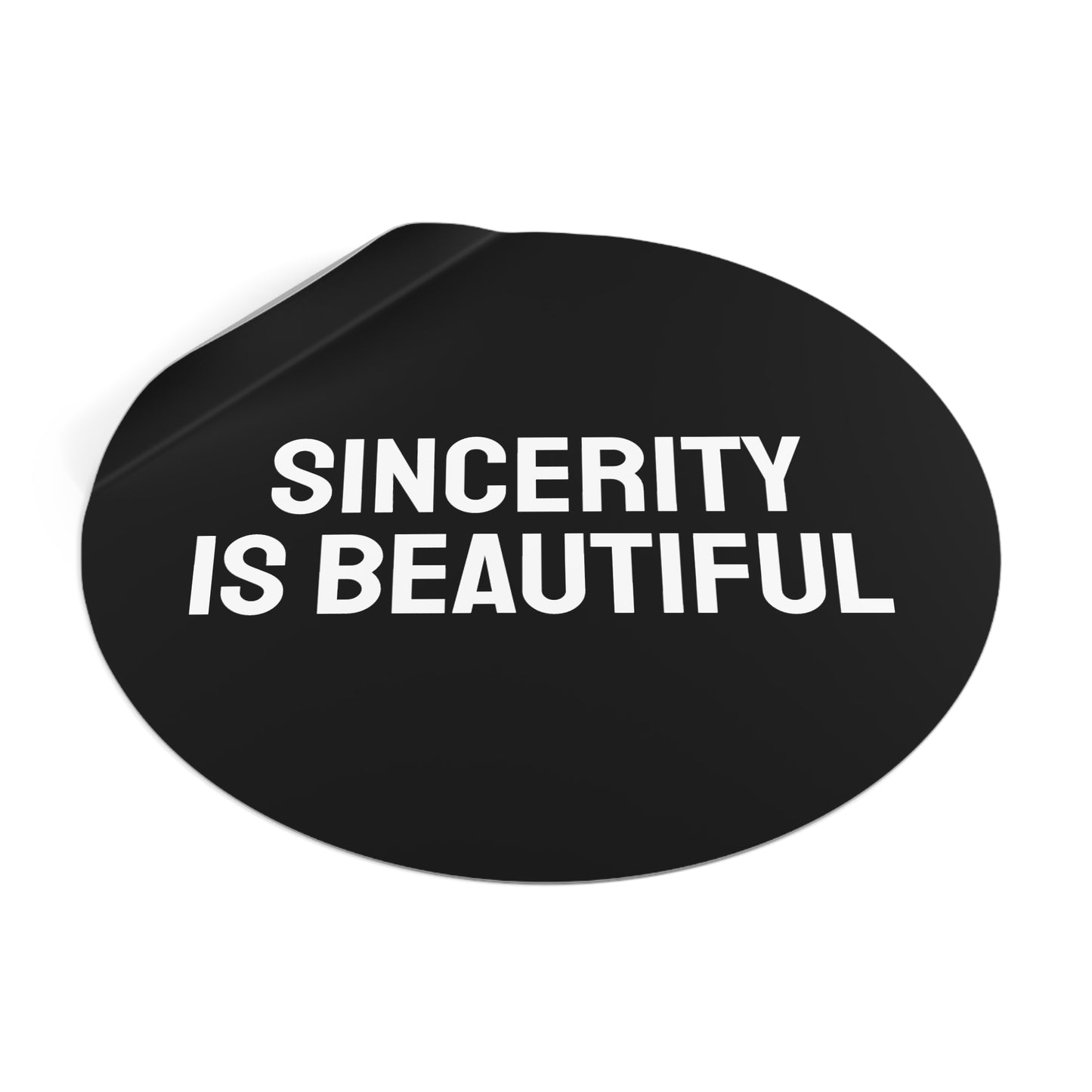 Sincerity Is Beautiful - Round Vinyl Stickers
