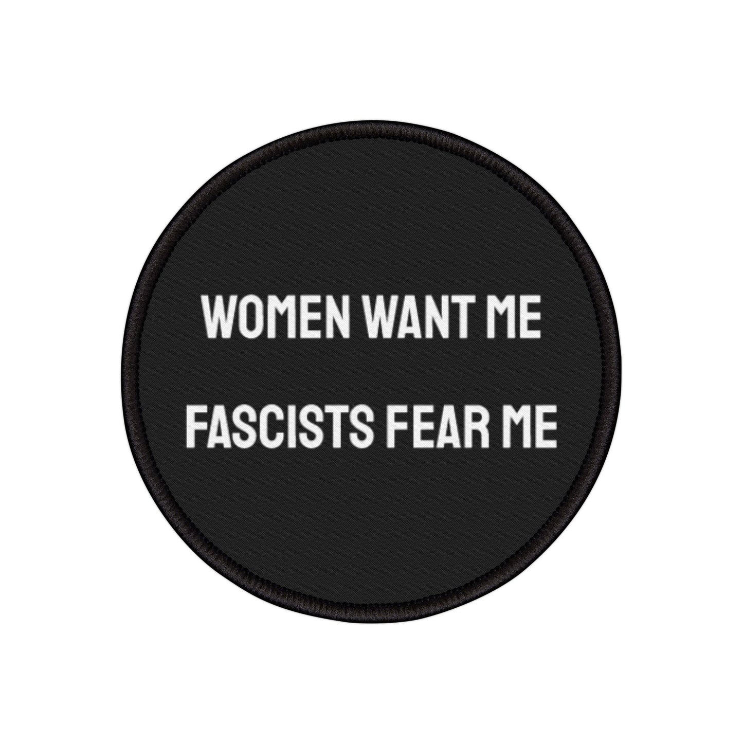Women Want Me Fascists Fear Me - Iron-On Patch