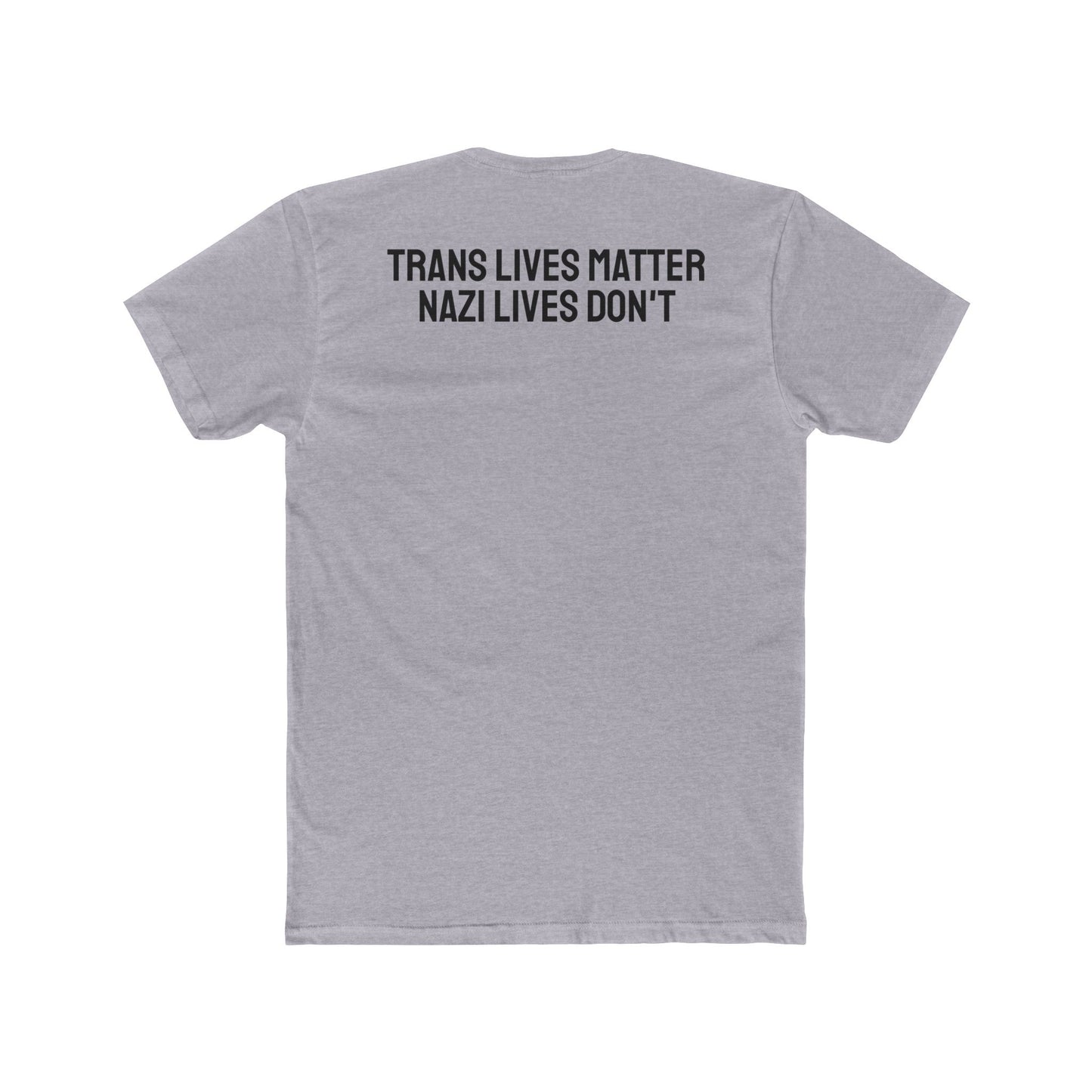 Trans Lives Matter Nazi Lives Don't Unisex Cotton Crew Tee