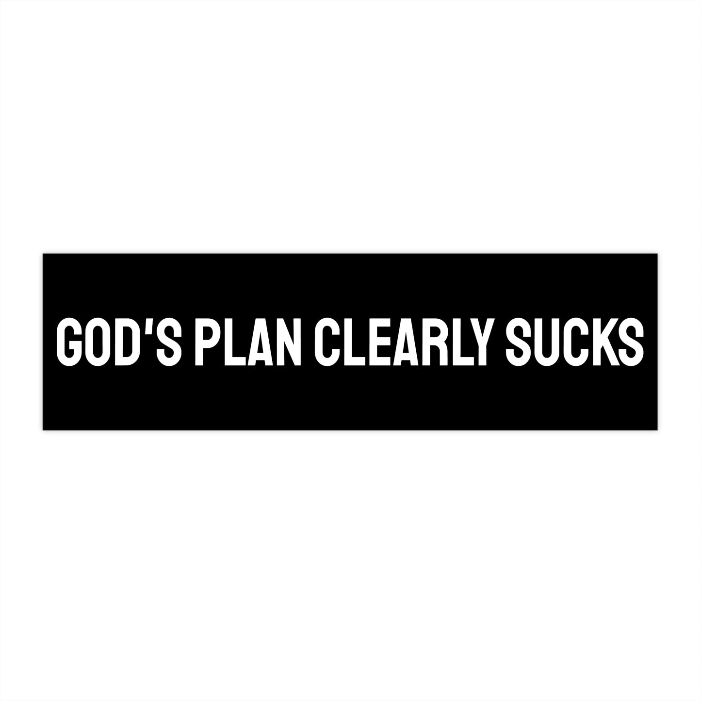 God's Plan Clearly Sucks - Bumper Sticker