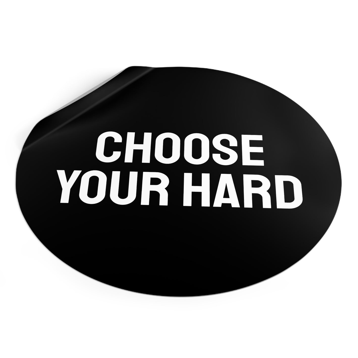 Choose Your Hard - Round Vinyl Stickers