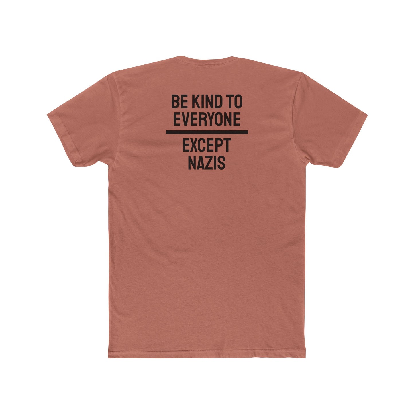 Be Kind To Everyone Except Nazis - Unisex Cotton Crew Tee