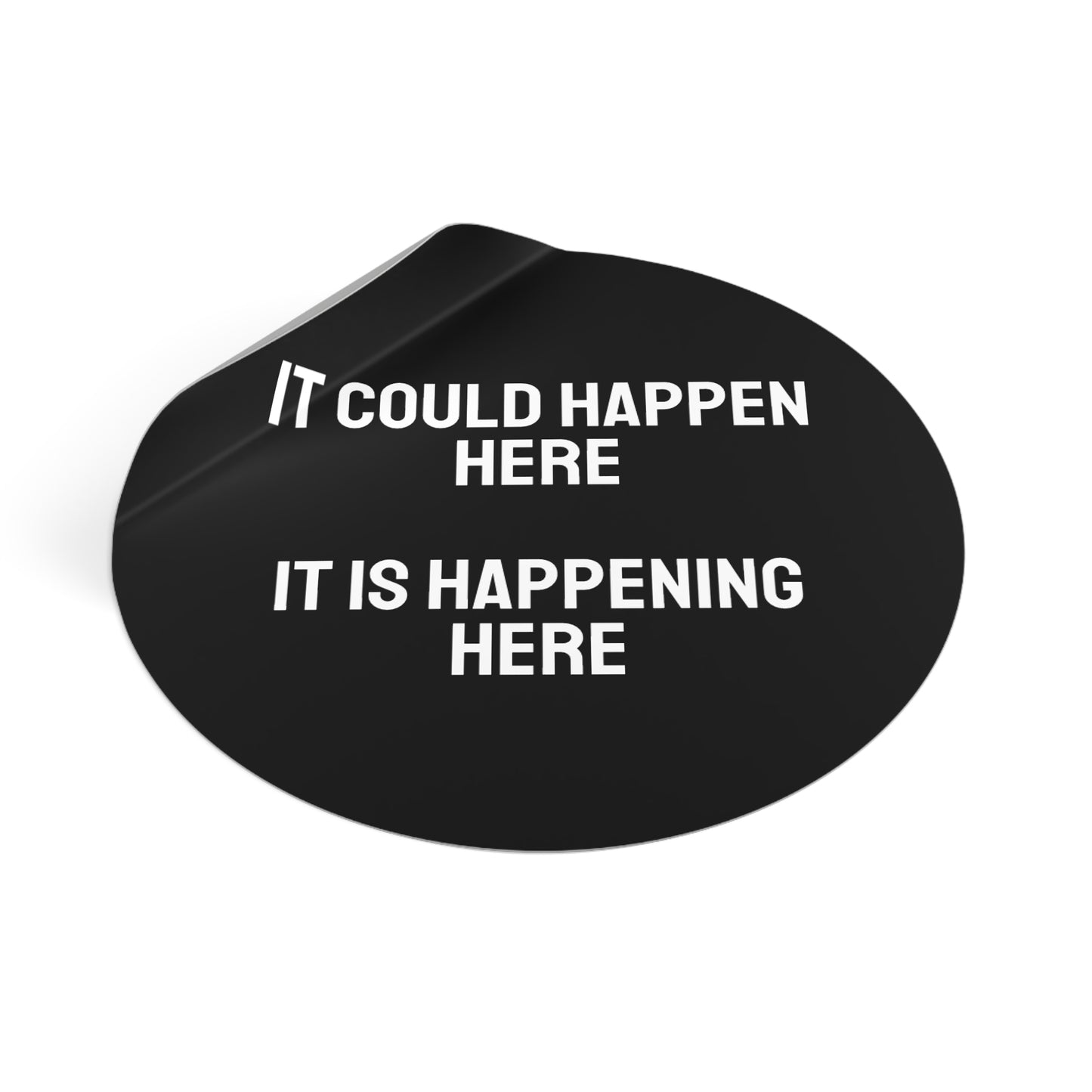 It Could Happen Here It Is Happening Here - Round Vinyl Stickers