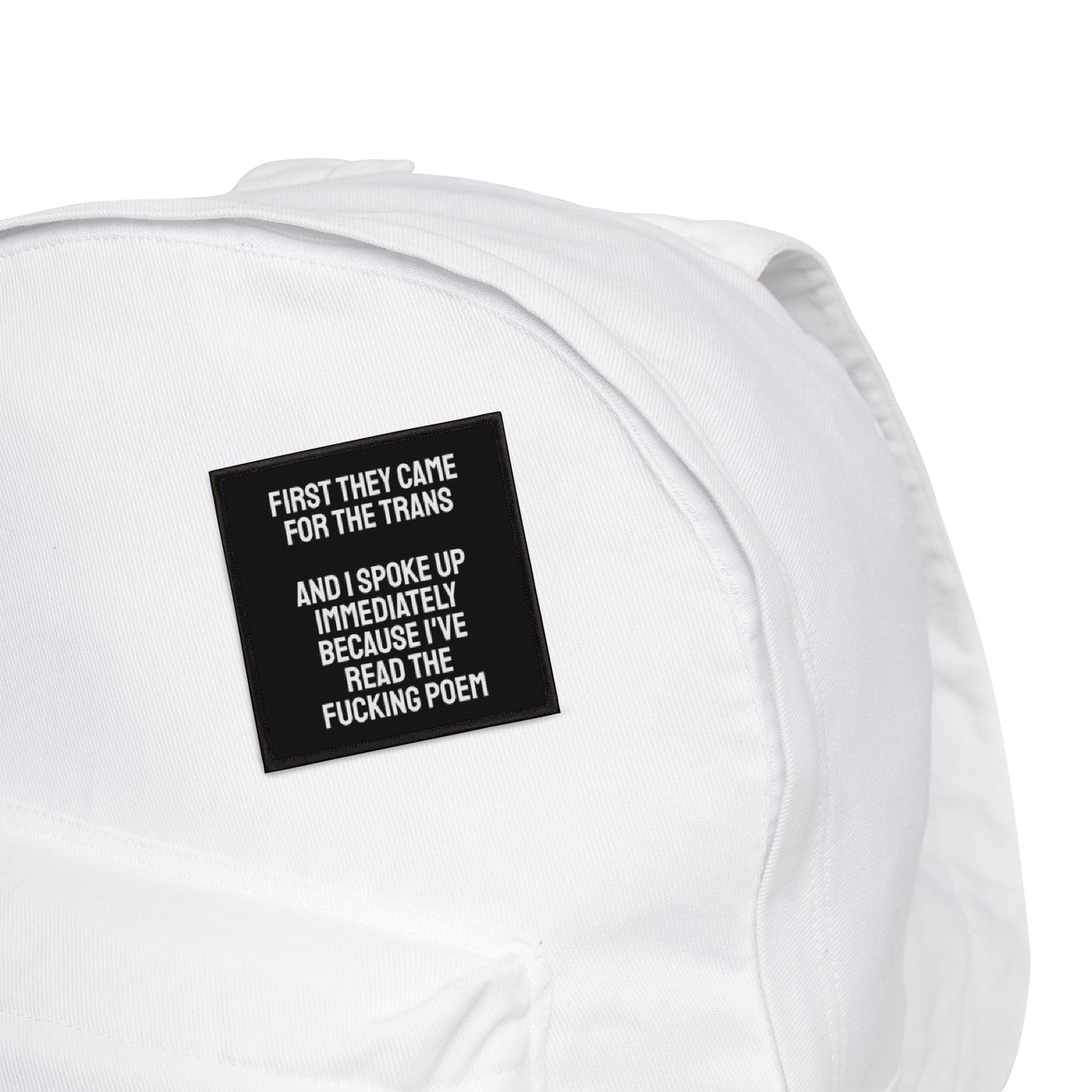 First They Came For The Trans And I Spoke Up Immediately Because I've Read The Fucking Poem - Iron-On Patch
