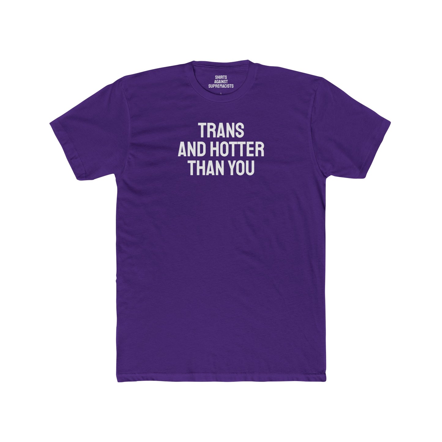 Trans And Hotter Than You - Unisex Cotton Crew Tee