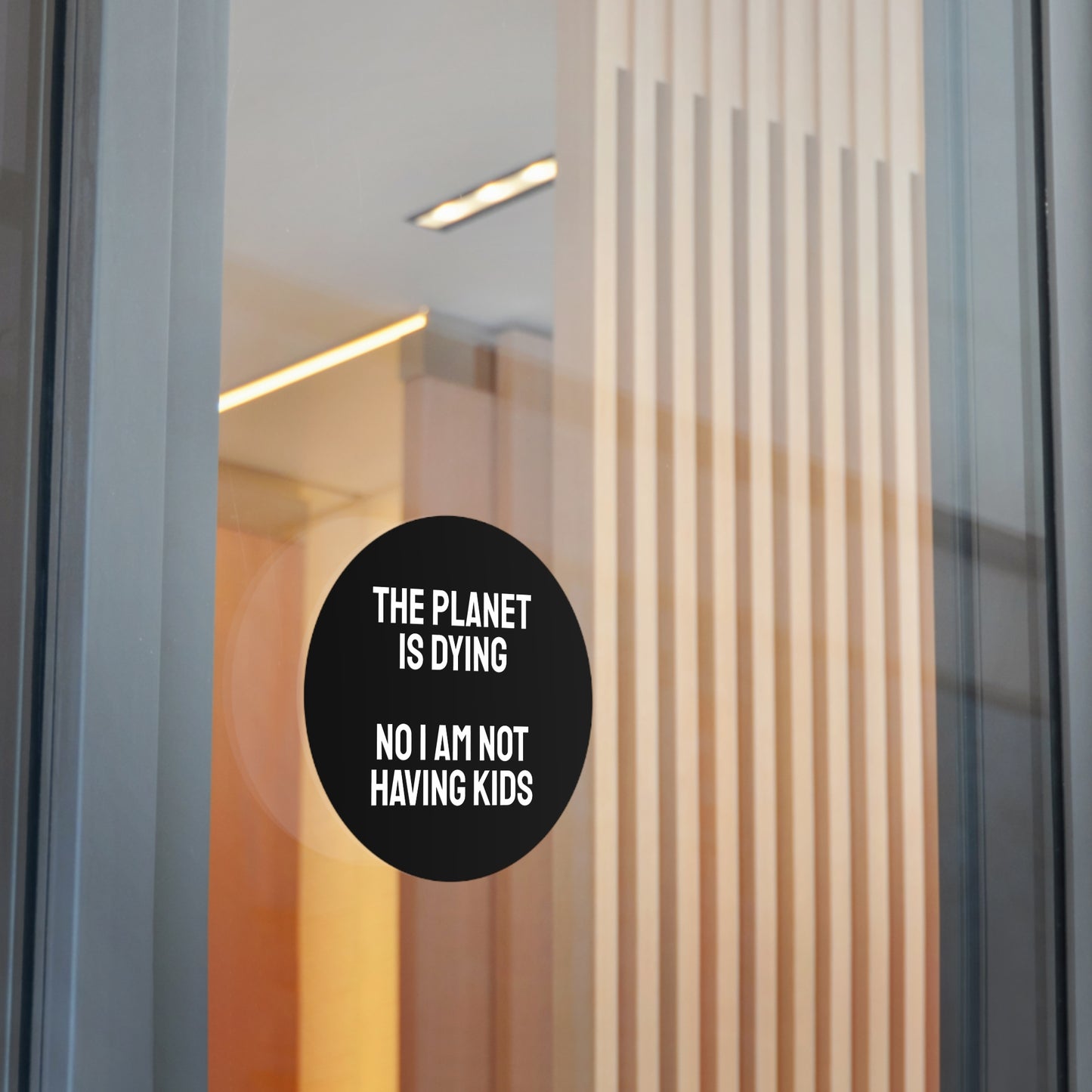 The Planet Is Dying No I Am Not Having Kids - Round Vinyl Stickers