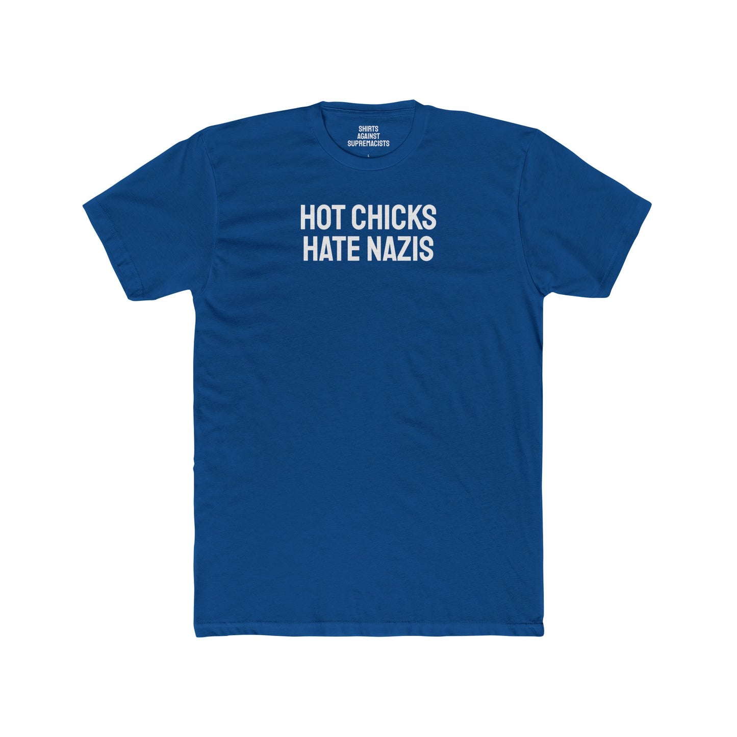 Hot Chicks Hate Nazis - Unisex Cotton Crew Tee