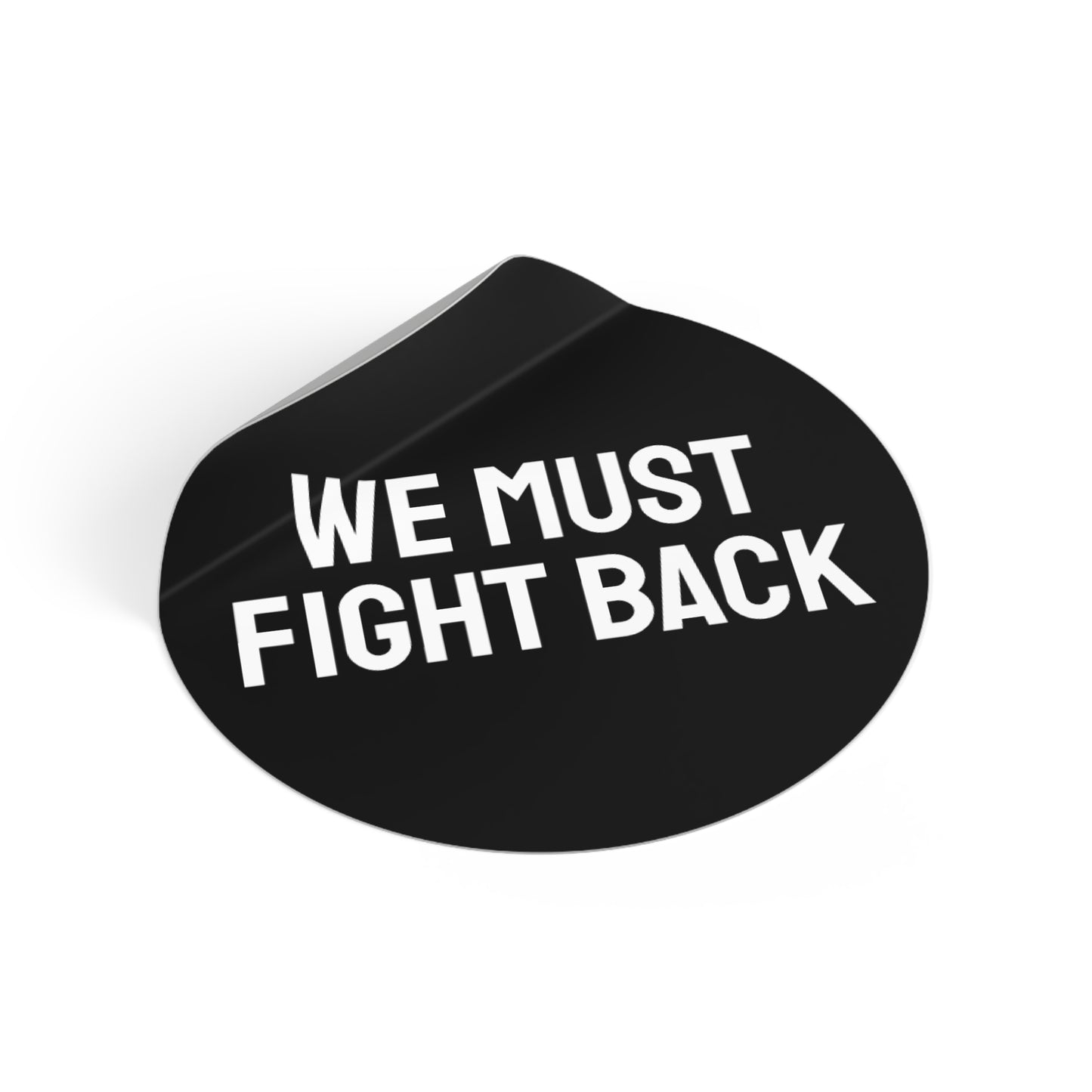 We Must Fight Back - Round Vinyl Stickers