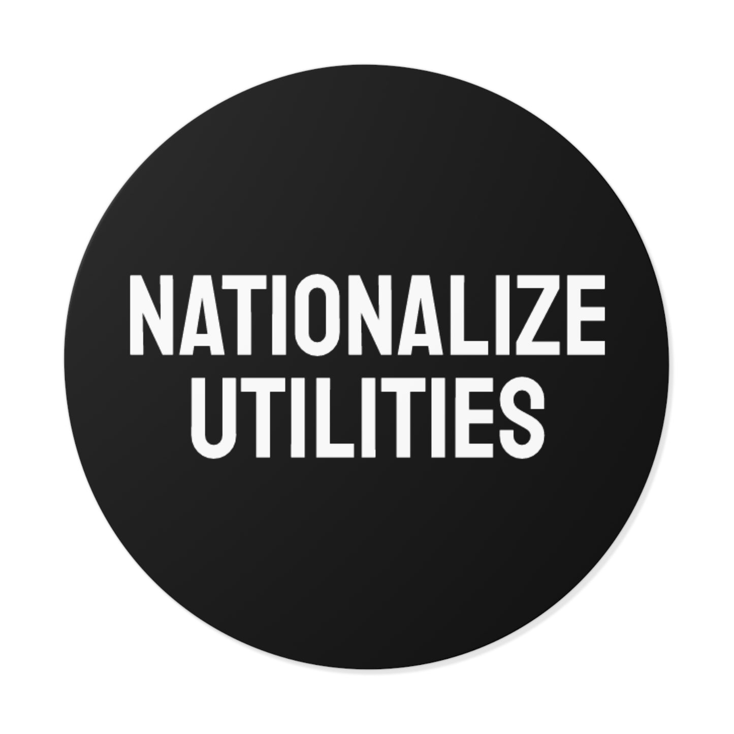 Nationalize Utilities - Round Vinyl Stickers