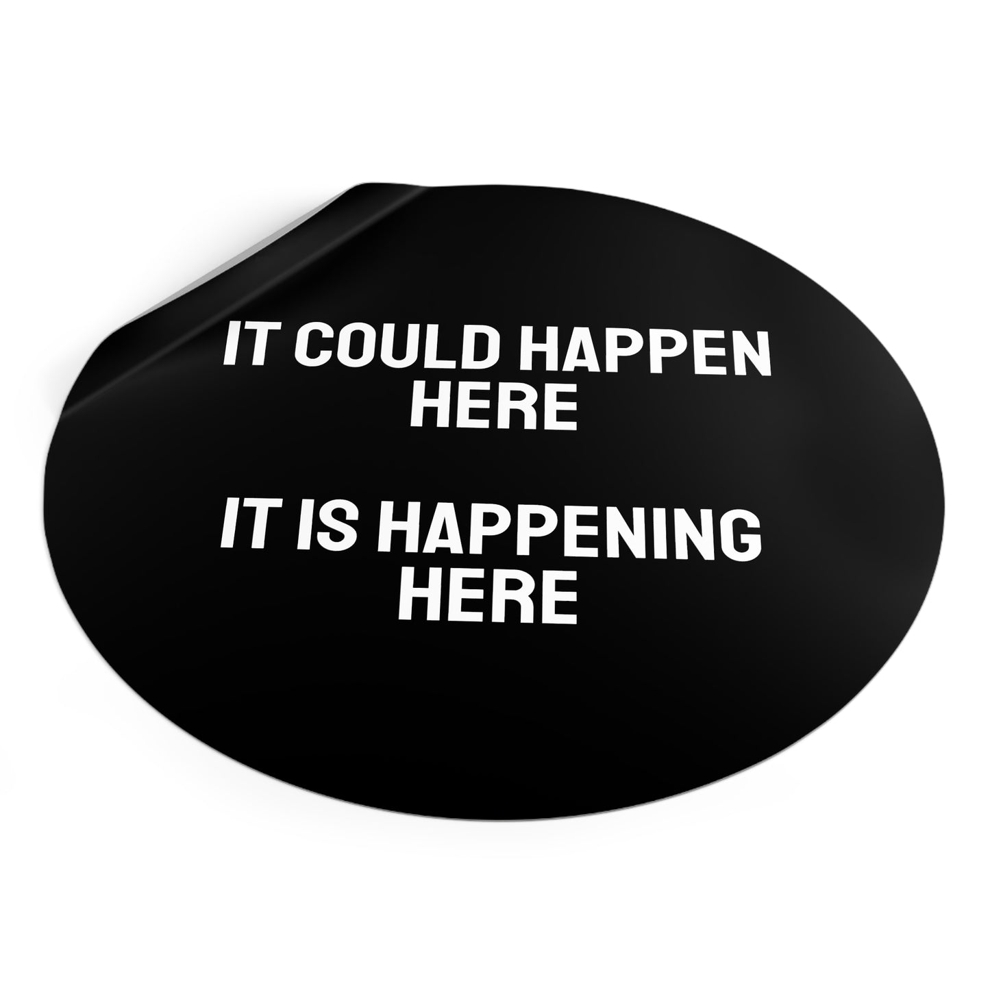 It Could Happen Here It Is Happening Here - Round Vinyl Stickers