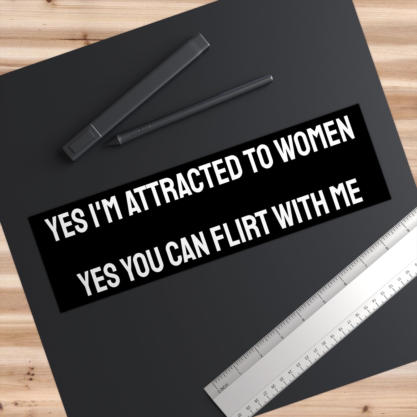 Yes I'm Attracted To Women Yes You Can Flirt With Me - Bumper Sticker