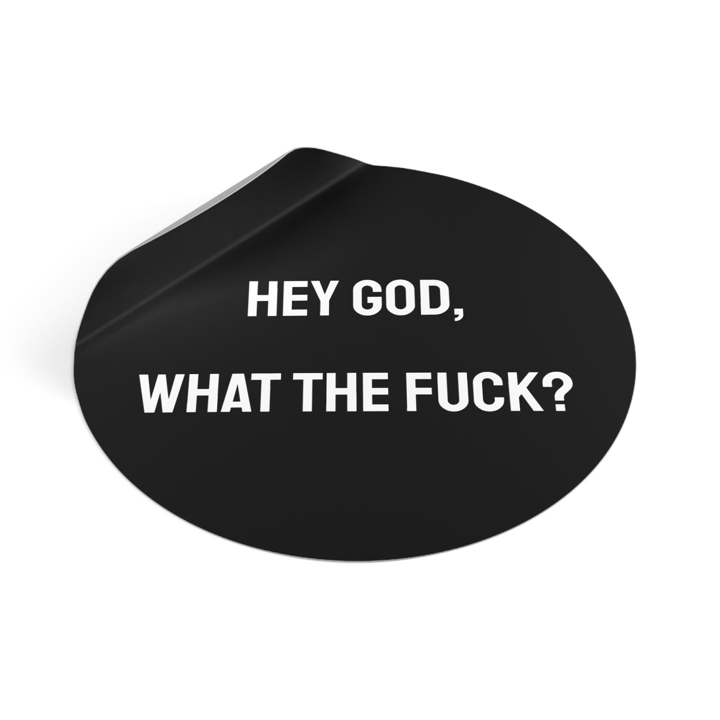 Hey God What The Fuck? - Round Vinyl Stickers
