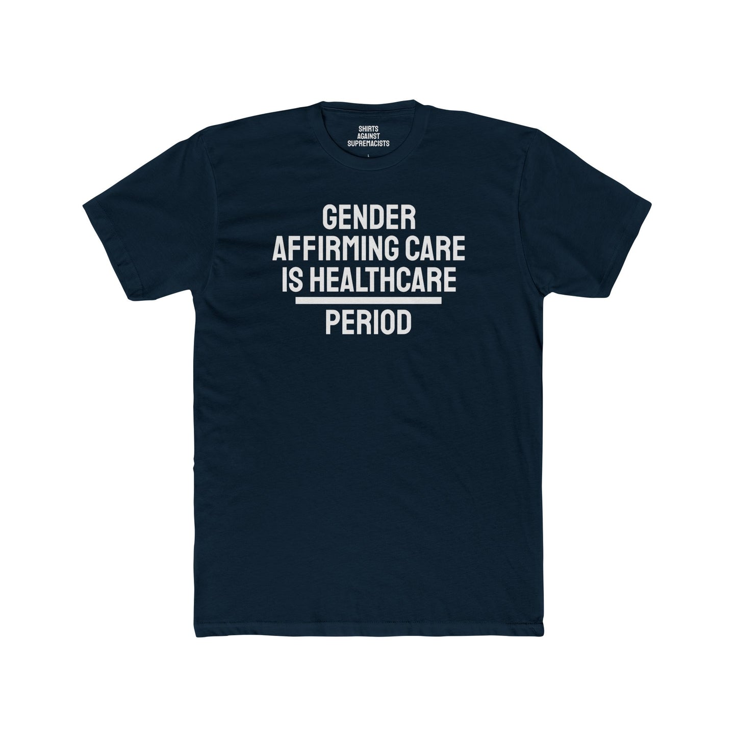 Gender Affirming Care Is Healthcare Period - Unisex Cotton Crew Tee