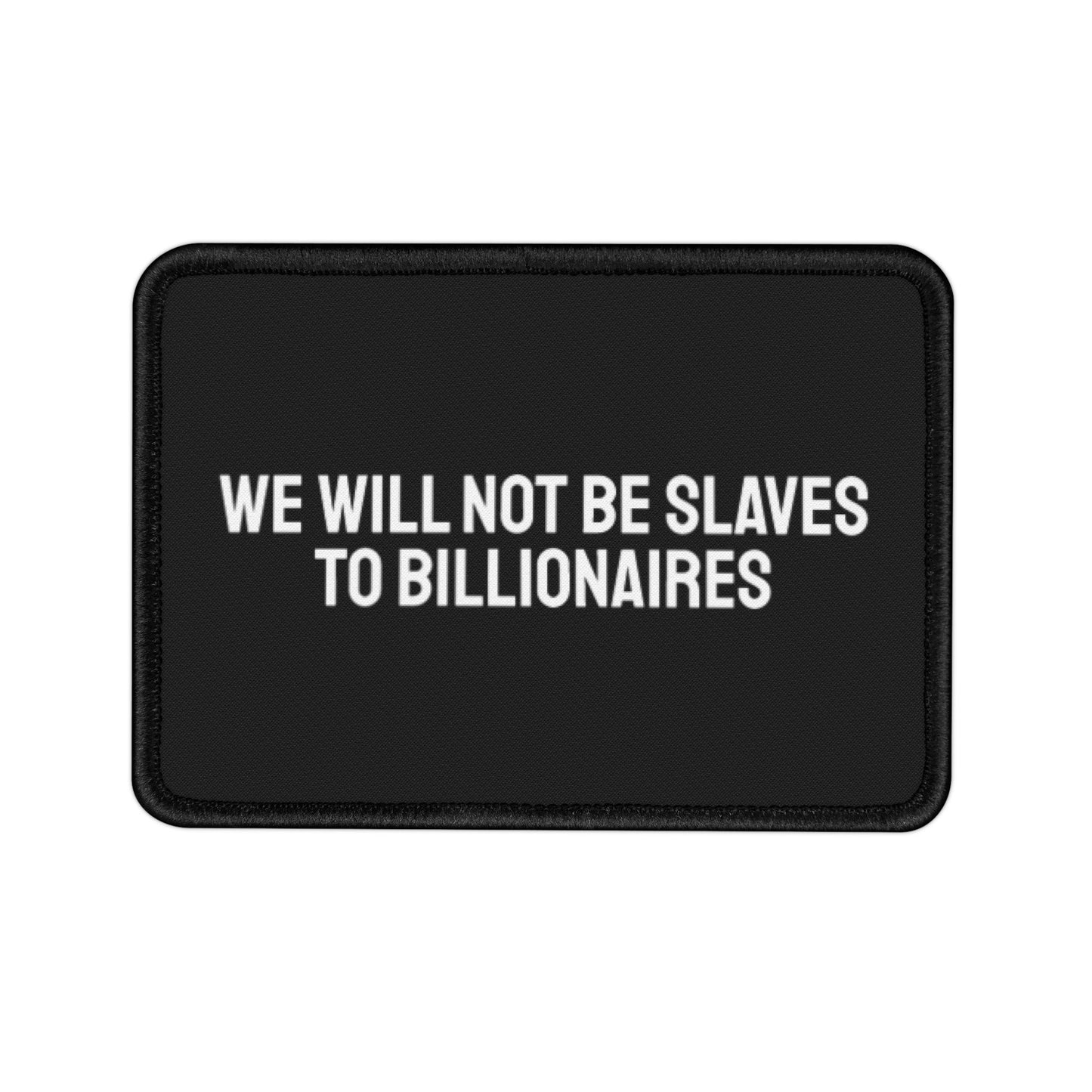 We Will Not Be Slaves To Billionaires - Iron-On Patch