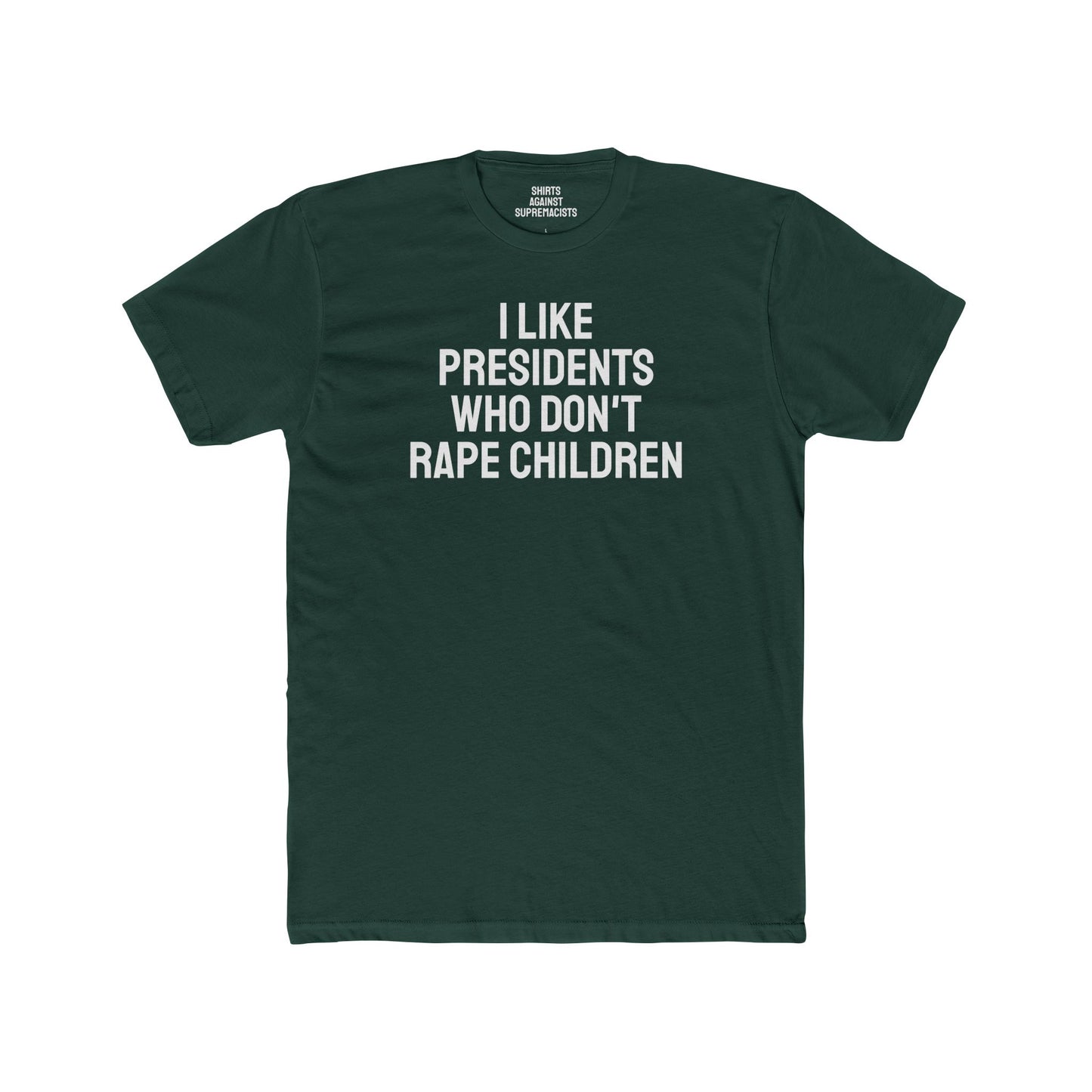 I Like Presidents Who Don't Rape Children - Unisex Cotton Crew Tee