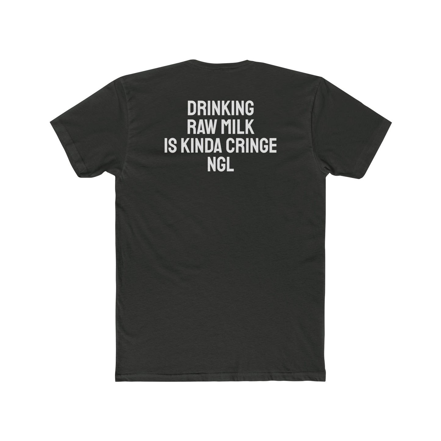 Drinking Raw Milk Is Kinda Cringe NGL - Unisex Cotton Crew Tee