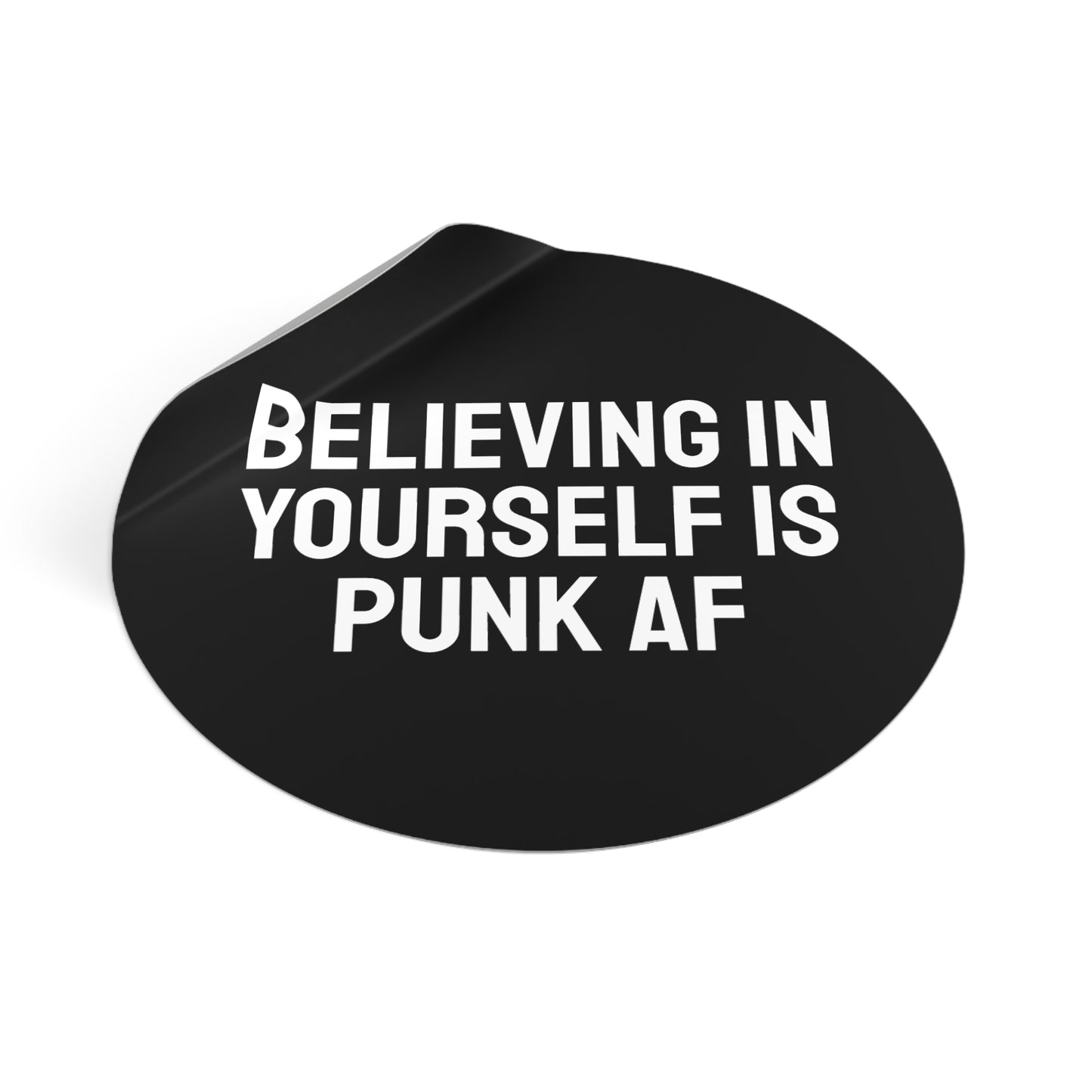Believing In Yourself Is Punk AF - Round Vinyl Stickers