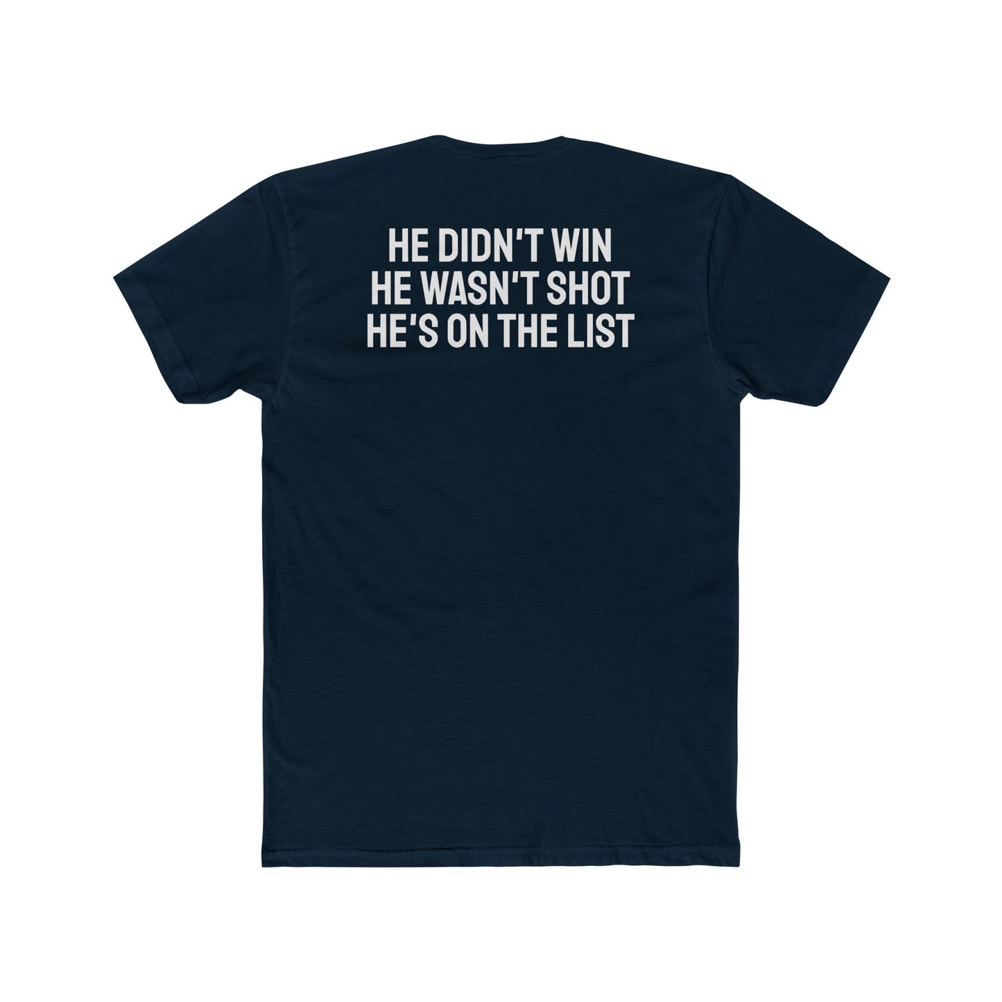 He Didn't Win He Wasn't Shot He's On The List - Unisex Cotton Crew Tee