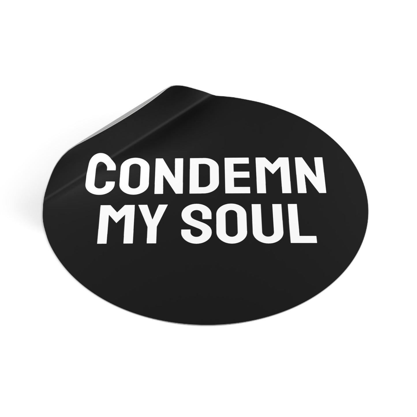 Condemn My Soul - Round Vinyl Stickers