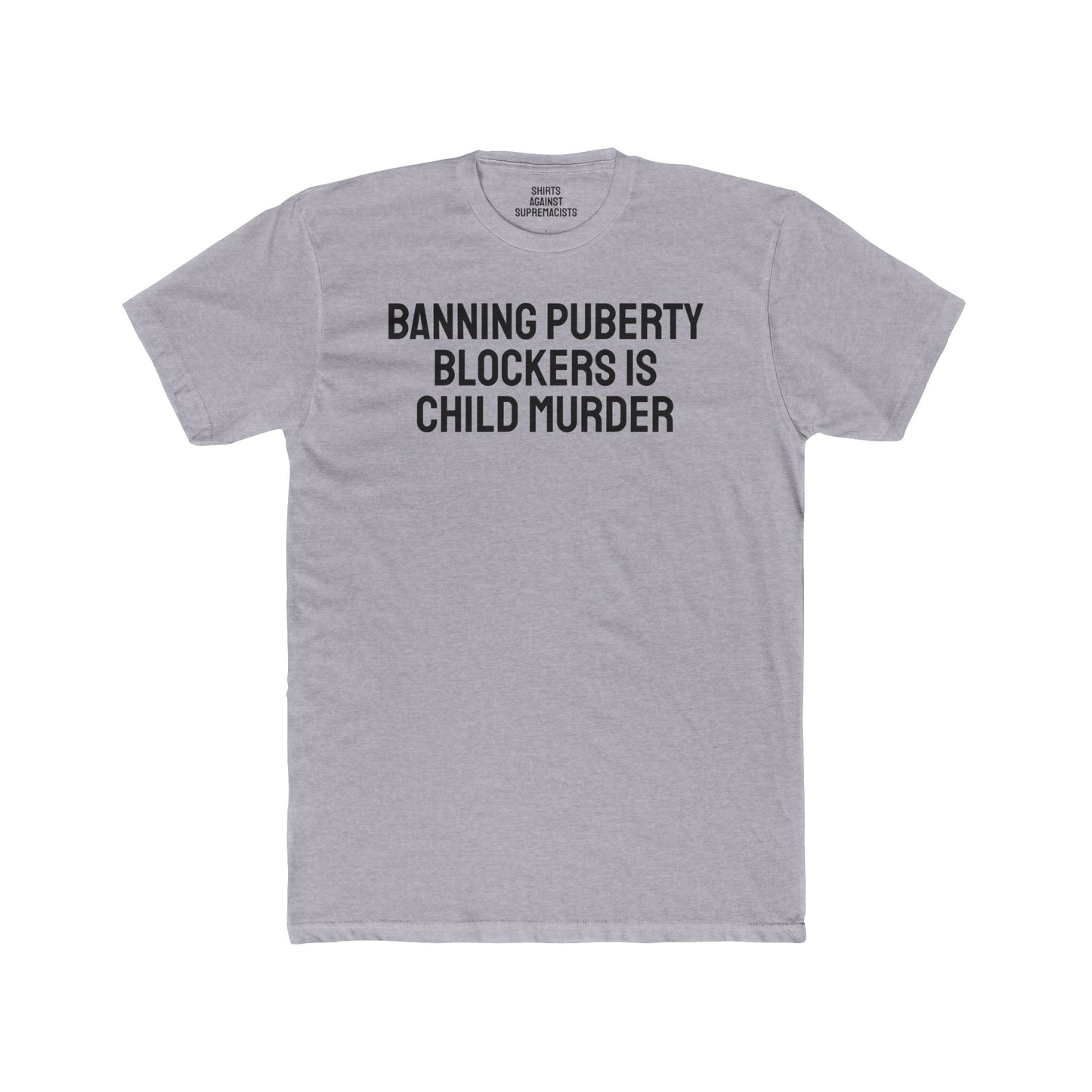 Banning Puberty Blockers Is Child Murder - Unisex Cotton Crew Tee