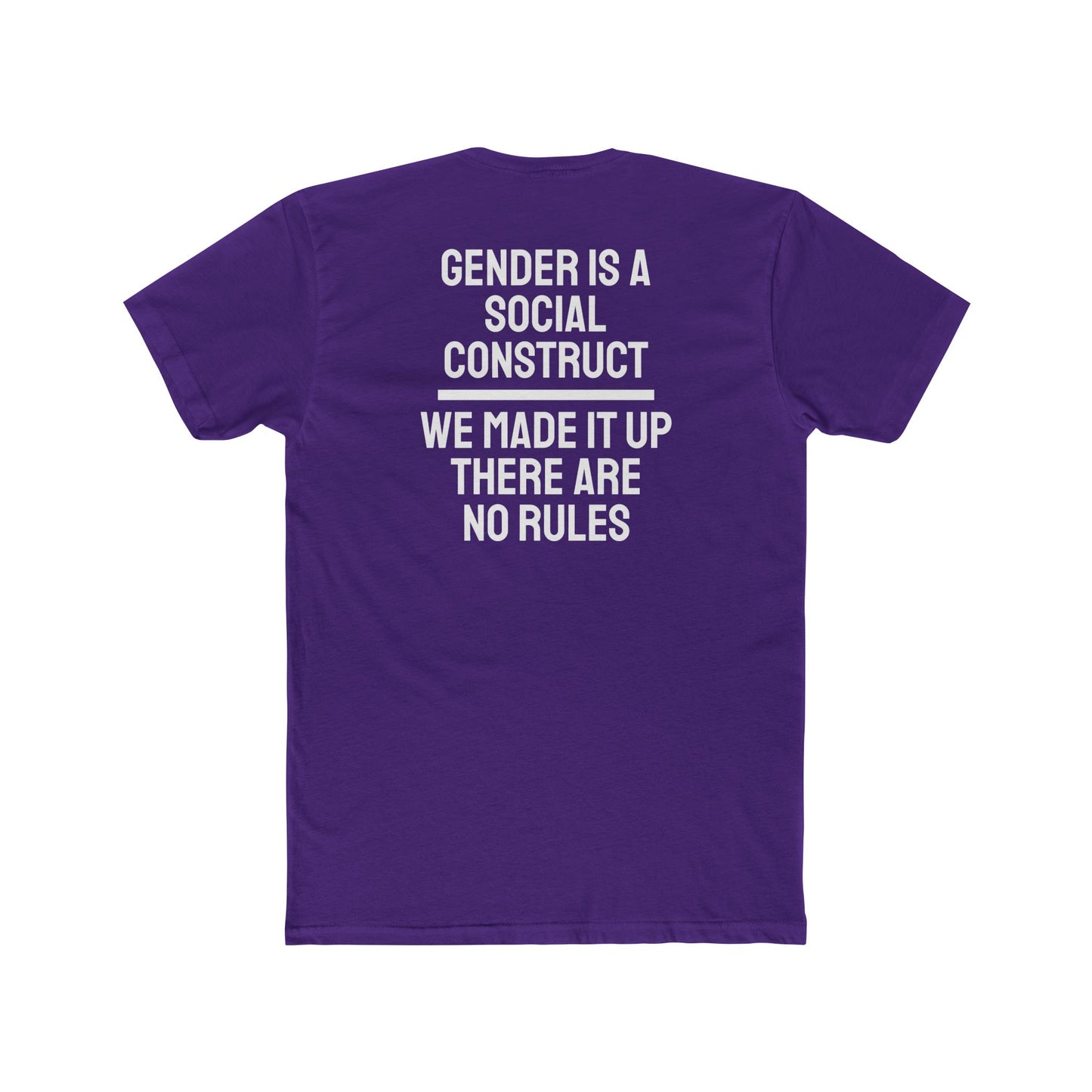 Gender Is A Social Construct We Made It Up There Are No Rules - Unisex Cotton Crew Tee