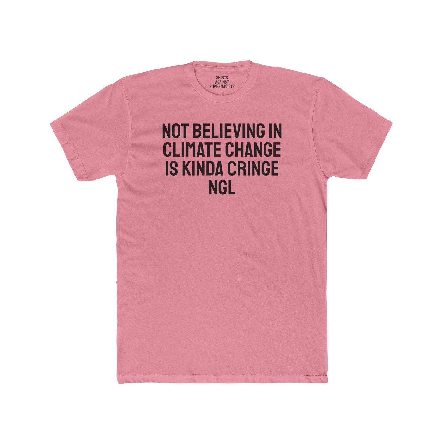 Not Believing In Climate Change Is Kinda Cringe NGL - Unisex Cotton Crew Tee