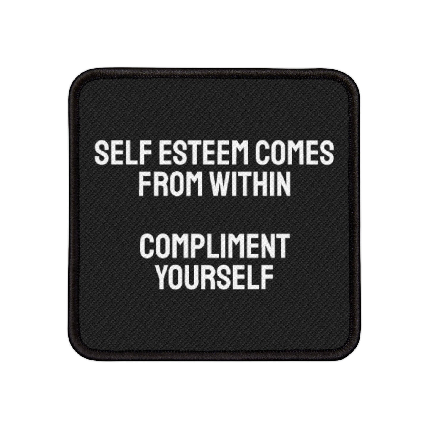 Self Esteem Comes From Within Compliment Yourself - Iron-On Patch