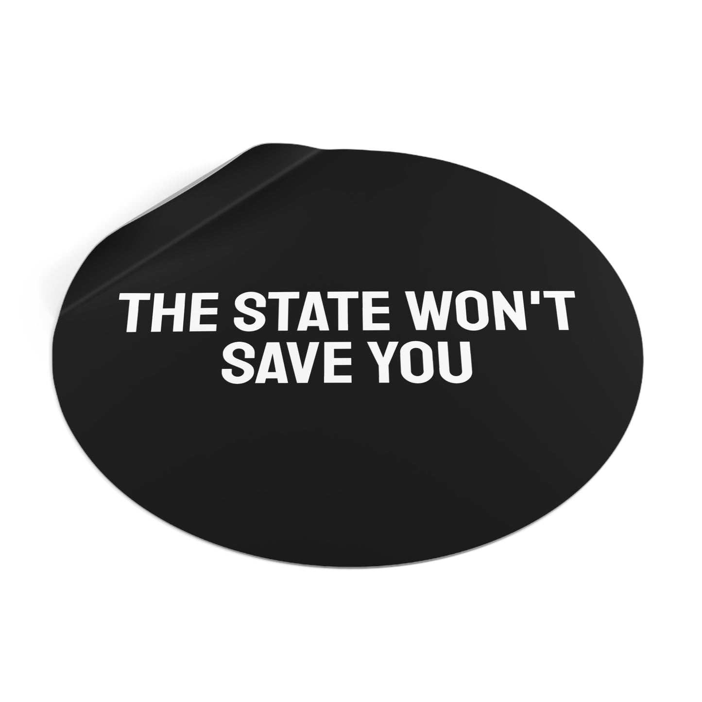 The State Won't Save You - Round Vinyl Stickers