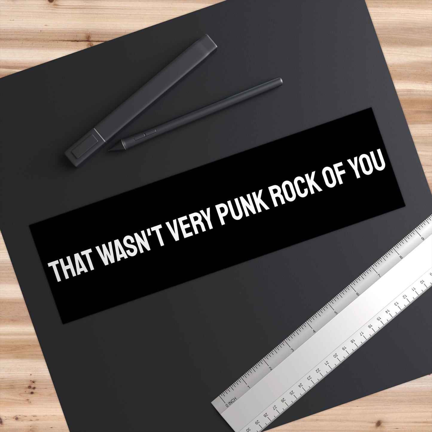 That Wasn't Very Punk Rock Of You - Bumper Sticker