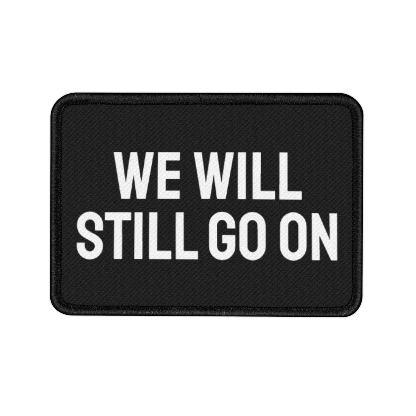 We Will Still Go On - Iron-On Patch