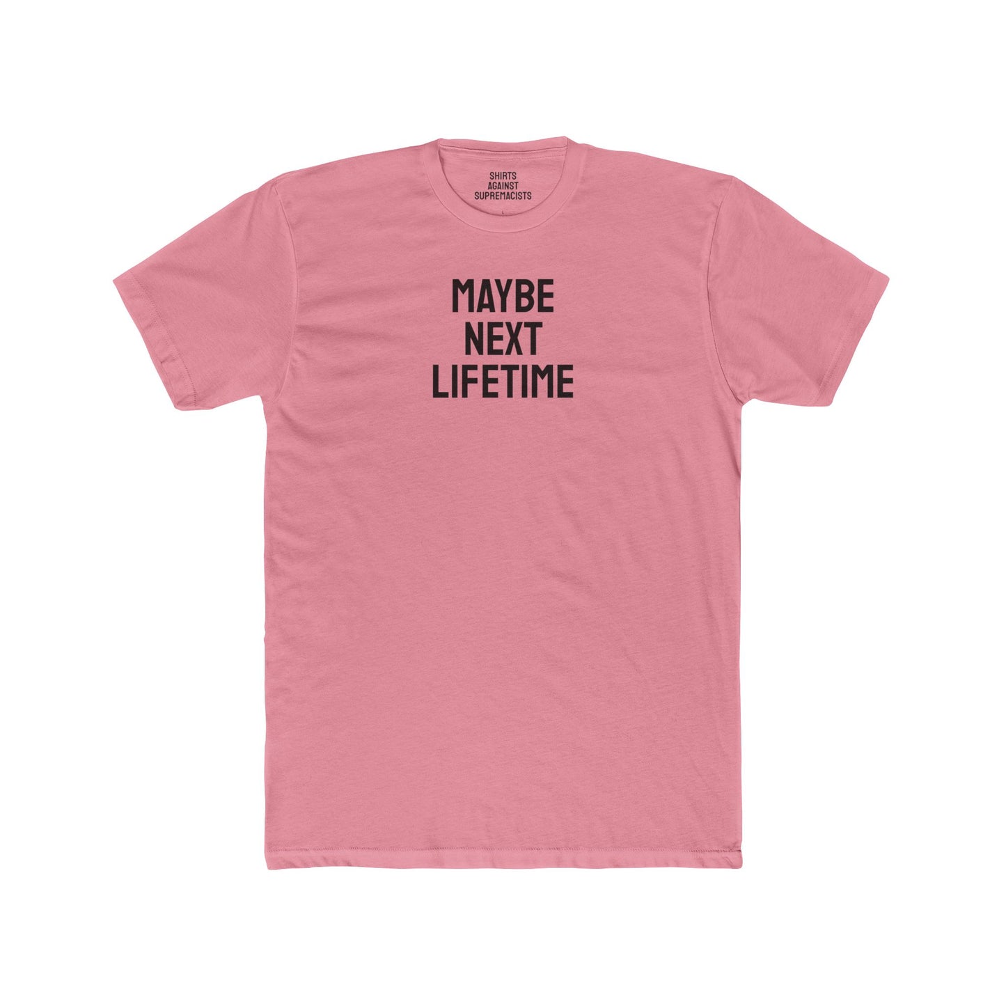 Maybe Next Lifetime - Unisex Cotton Crew Tee
