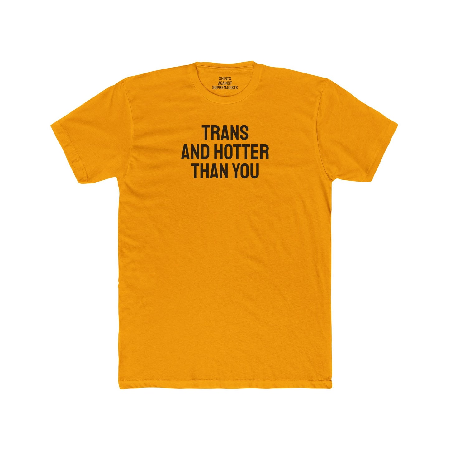 Trans And Hotter Than You - Unisex Cotton Crew Tee