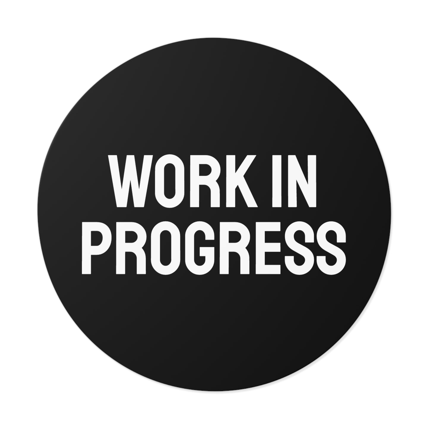 Work In Progress - Round Vinyl Stickers