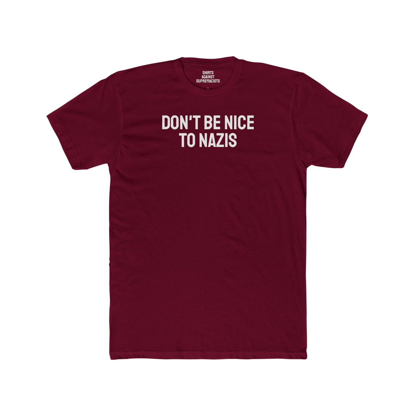 Don't Be Nice To Nazis - Unisex Cotton Crew Tee