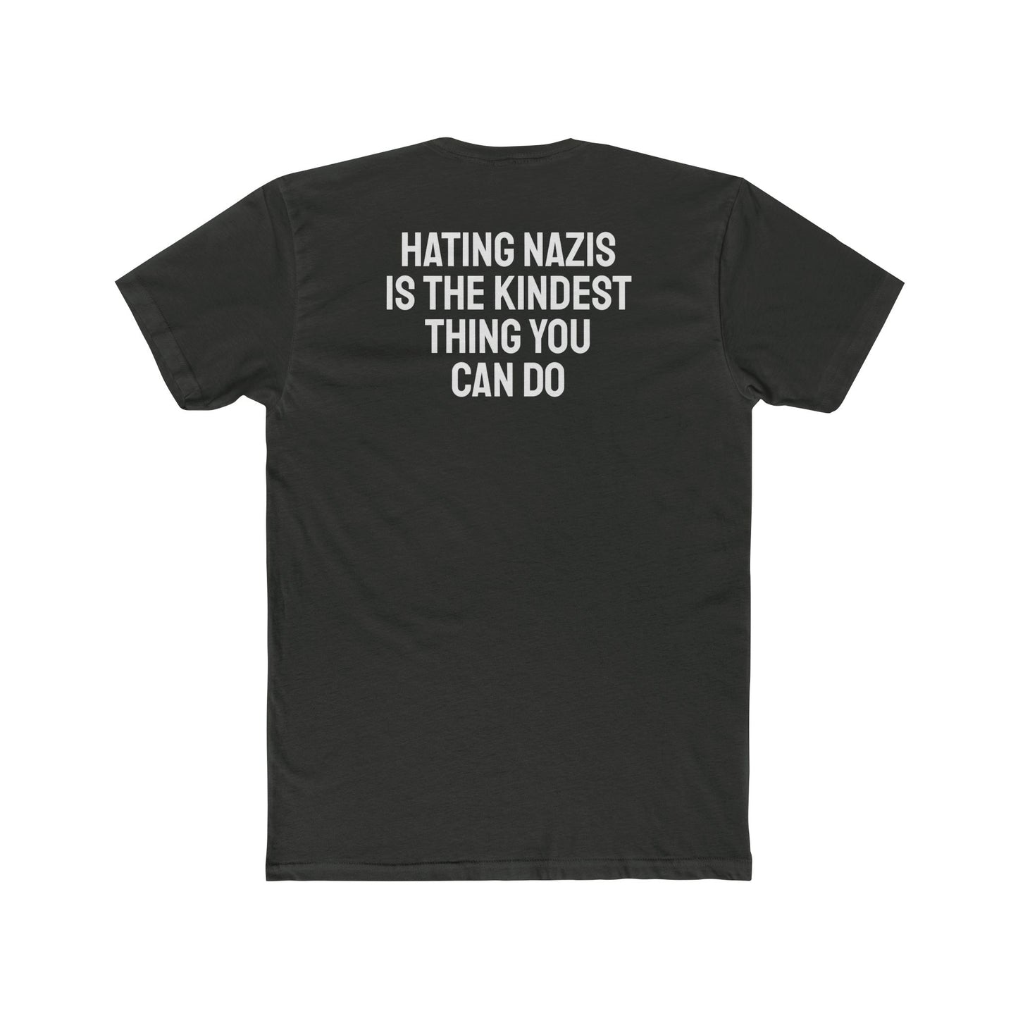 Hating Nazis Is The Kindest Thing You Can Do - Unisex Cotton Crew Tee
