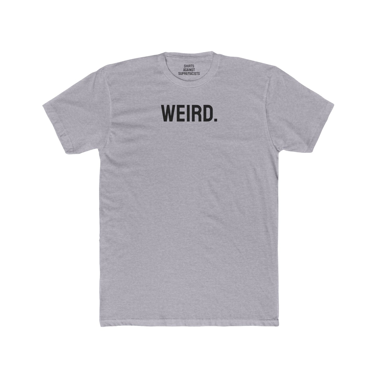 Weird. - Unisex Cotton Crew Tee