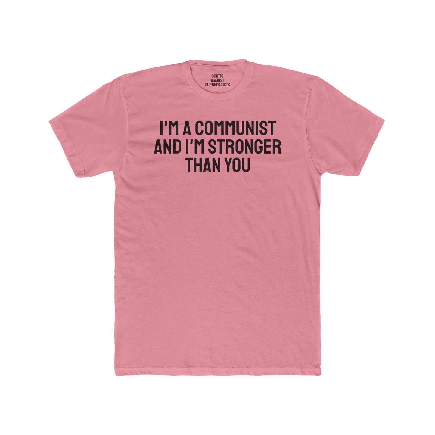I'm a Communist And I'm Stronger Than You - Unisex Cotton Crew Tee