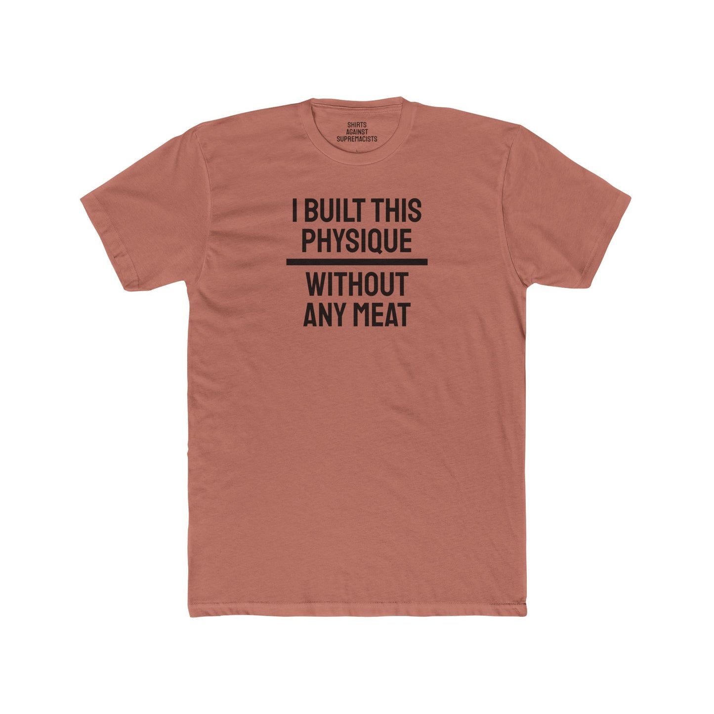 I Built This Physique Without Any Meat - Unisex Cotton Crew Tee