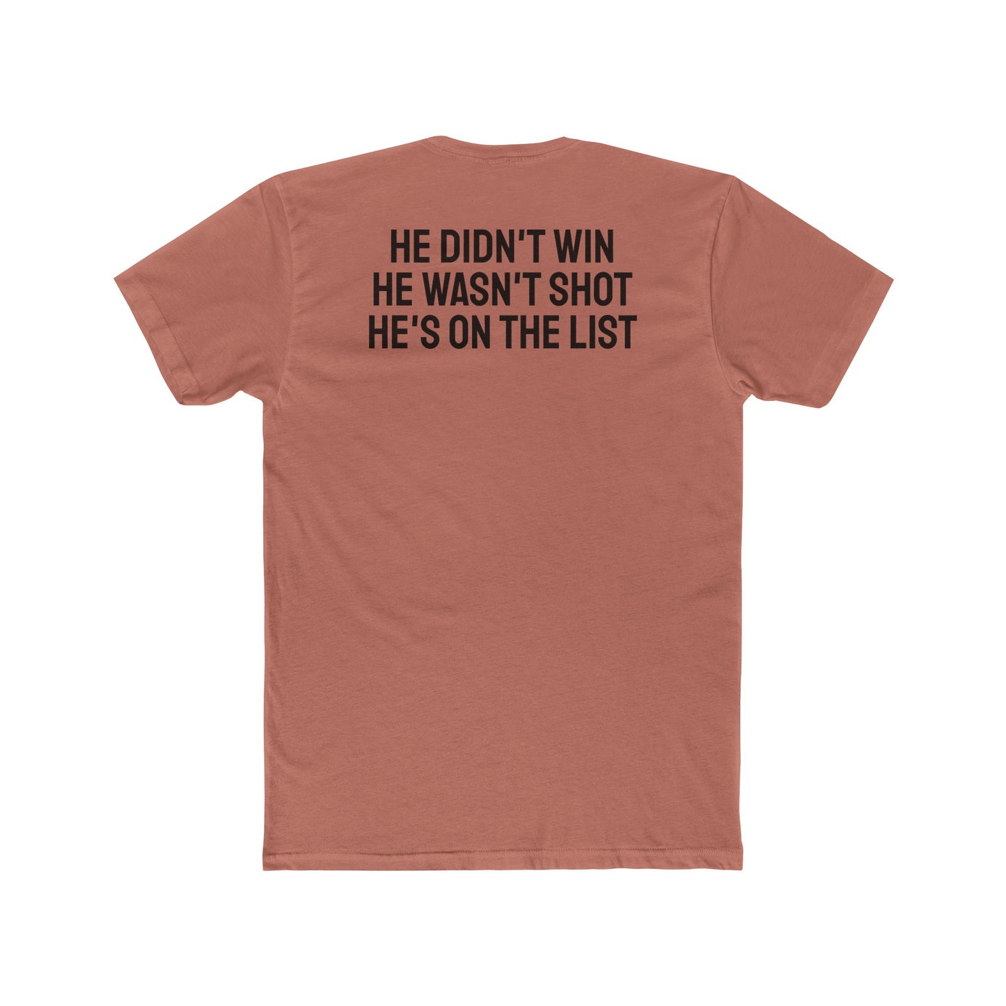 He Didn't Win He Wasn't Shot He's On The List - Unisex Cotton Crew Tee