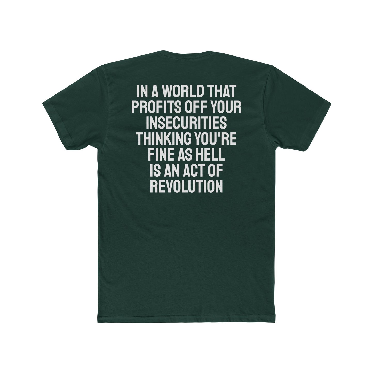 In A World That Profits Off Your Insecurities Thinking You're Fine As Hell Is An Act Of Revolution - Unisex Cotton Crew Tee