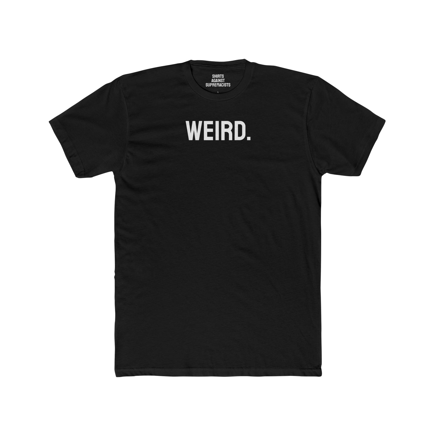 Weird. - Unisex Cotton Crew Tee