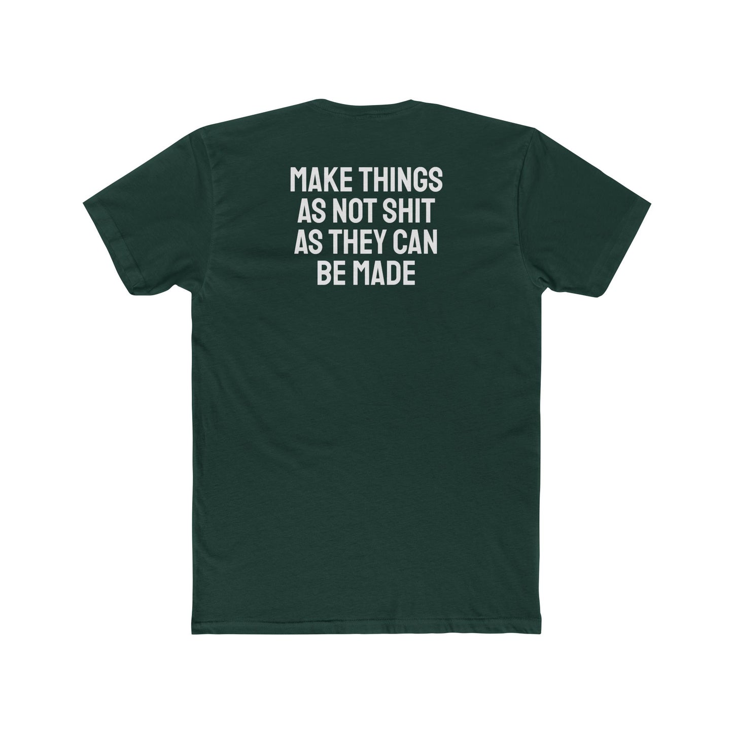 Make Things As Not Shit As They Can Be Made - Unisex Cotton Crew Tee