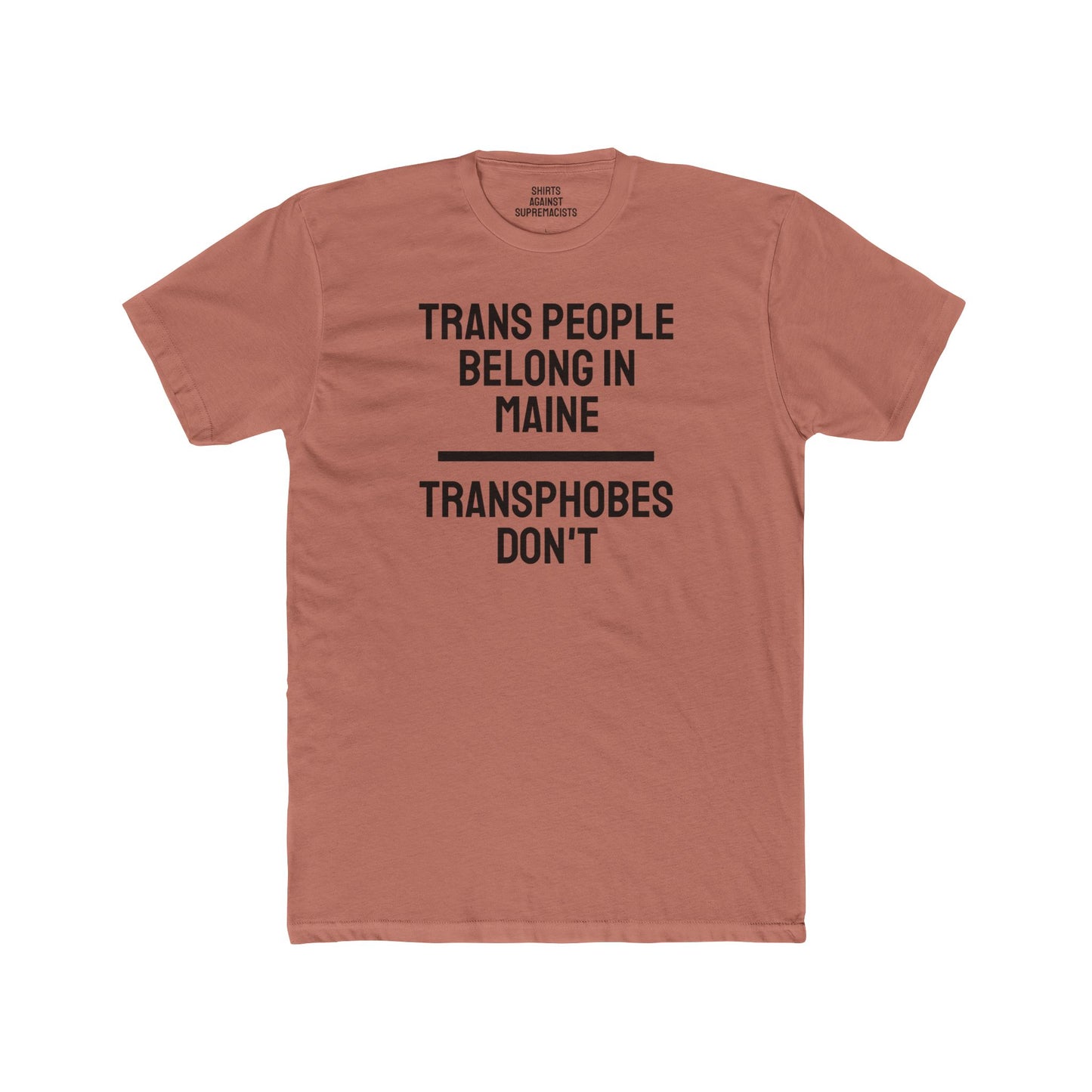 Trans People Belong In Maine Transphobes Don't - Unisex Cotton Crew Tee